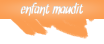 Enfant maudit Enfant maudit