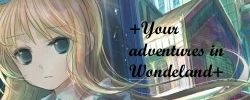 +Your adventures in Wonderland+