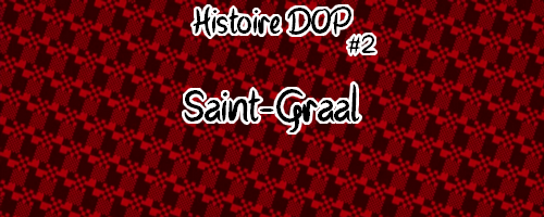 Histoire DOP - Saint-Graal. #2 Elr9KgKs