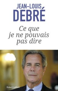 [Biographie] Ce que je ne pouvais pas dire - Jean-Louis Debré - La place du Conseil constitutionnel en France 1473880356034153300